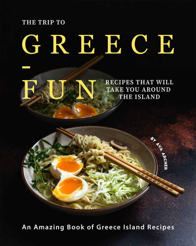 The Trip to Greece-Fun Recipes that will Take You around the Island: An Amazing Book of Greece Island Recipes