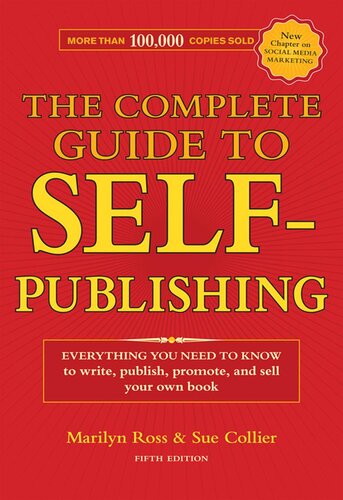 The Complete Guide to Self-Publishing: Everything You Need to Know to Write, Publish, Promote and Sell Your Own Book