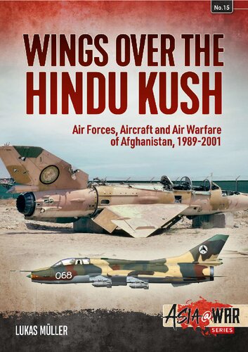 Wings over the Hindu Kush: Air forces, aircraft and air warfare of Afghanistan, 1989-2001