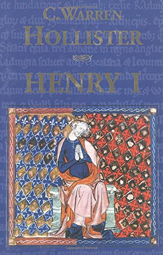 Henry I (The Yale English Monarchs Series)