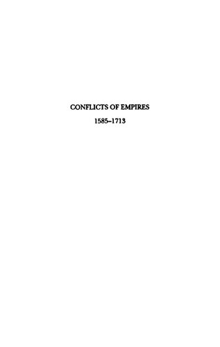 Conflicts of Empires: Spain, the Low Countries and the Struggle for World Supremacy, 1585-1713