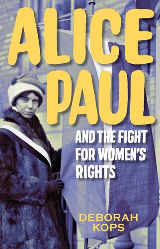 Alice Paul and the Fight for Women's Rights: From the Vote to the Equal Rights Amendment