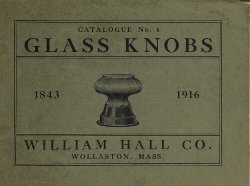 Catalogue No. 6: Glass Knobs: William Hall Co. (1916)