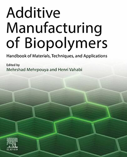 Additive Manufacturing of Biopolymers: Handbook of Materials, Techniques, and Applications