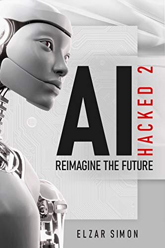 AI Hacked 2: Reimagine the Future