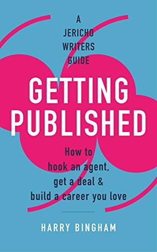 Getting Published: How to hook an agent, get a deal & build a career you love (Jericho Writers Guide)