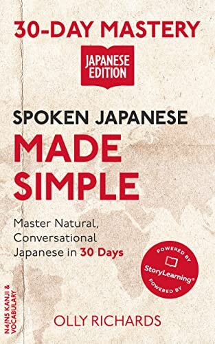 Spoken Japanese Made Simple: Master Natural, Conversational Japanese in the Next 30 Days (30-Day Mastery | Japanese Edition)