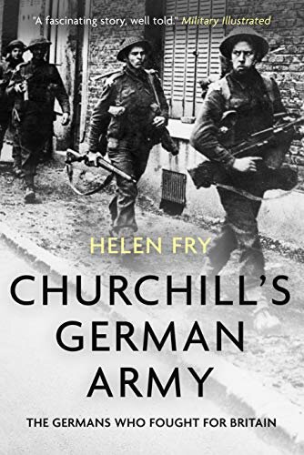 Churchill's German Army: The Germans who fought for Britain in WW2