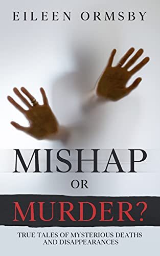 Mishap or Murder?: True tales of mysterious deaths and disappearances (Tangled Webs True Crime)