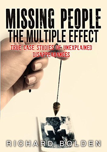 Missing People: The Multiple Effect: True Case Studies Of Unexplained Disappearances