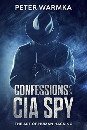 Confessions of a CIA Spy: The Art of Human Hacking