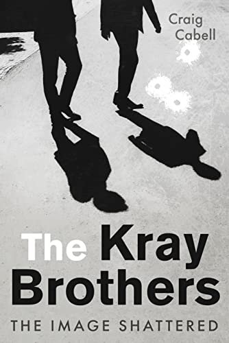 Kray Brothers: The Image Shattered