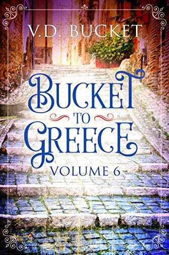 Bucket To Greece Volume 6: A Comical Living Abroad Adventure