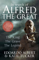 In Search of Alfred the Great: The King, The Grave, The Legend