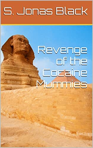 Revenge of the Cocaine Mummies