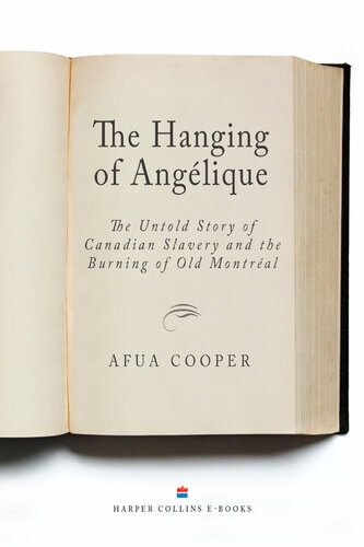 The Hanging Of Angelique: The Untold Story of Canadian Slavery and the Burning of Old Montreal