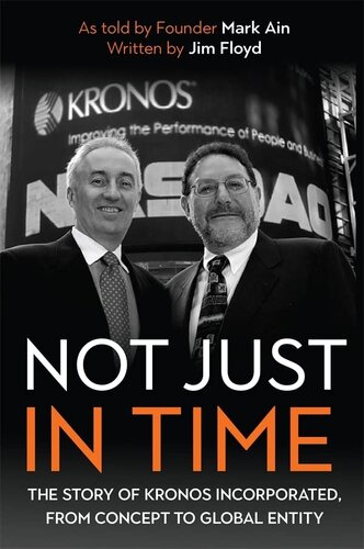 Not Just in Time: The Story of Kronos Incorporated, from Concept to Global Entity (Meliora Press, 33)