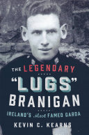 The Legendary 'Lugs Branigan' – Ireland's Most Famed Garda: How One Man became Dublin's Tough Justice Legend