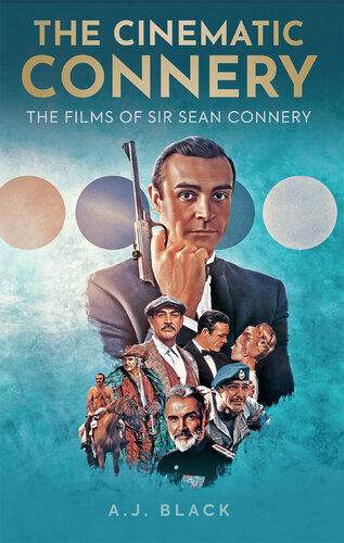 The Cinematic Connery: The Films of Sir Sean Connery