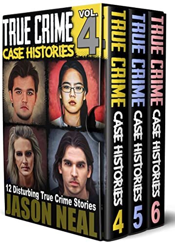 True Crime Case Histories - (Books 4, 5, & 6): 36 Disturbing True Crime Stories (3 Book True Crime Collection)