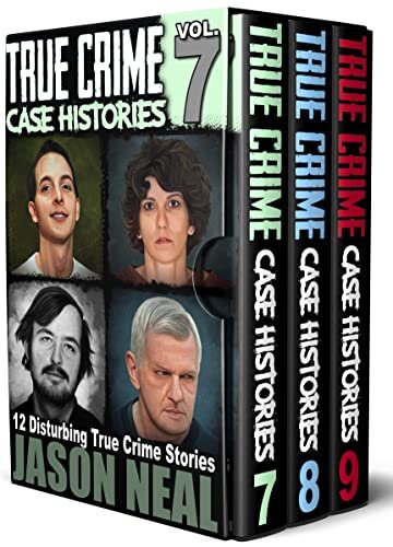 True Crime Case Histories - (Books 7, 8, & 9): 36 Disturbing True Crime Stories (3 Book True Crime Collection)