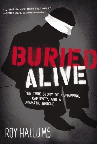 Buried Alive: The True Story of Kidnapping, Captivity, and a Dramatic Rescue (NelsonFree)