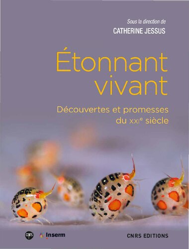 Étonnant vivant : Découvertes et promesses du XXIᵉ siècle