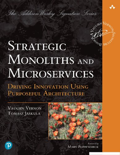 Strategic Monoliths and Microservices: Driving Innovation Using Purposeful Architecture