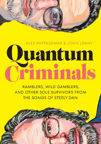 Quantum criminals : ramblers, wild gamblers, and other sole survivors from the songs of Steely Dan