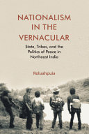 Nationalism in the Vernacular: State, Tribes, and Politics of Peace in Northeast India