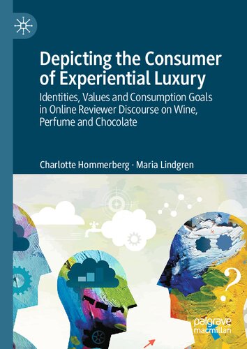 Depicting the Consumer of Experiential Luxury: Identities, Values and Consumption Goals in Online Reviewer Discourse on Wine, Perfume and Chocolate