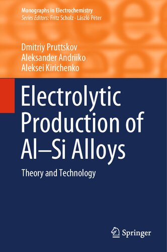 Electrolytic Production of Al–Si Alloys: Theory and Technology (Monographs in Electrochemistry)