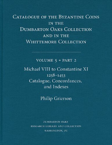 Catalogue of the Byzantine Coins in the Dumbarton Oaks Collection and in the Whittemore Collection, Volume 5, Part 2