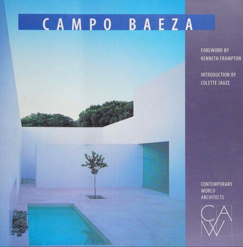 Alberto Campo Baeza: v.4 (Contemporary World Architects S.)