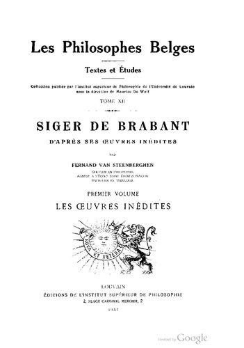 Siger de Brabant d'après ses oeuvres inédites : Premier volume : Les oeuvres inédites