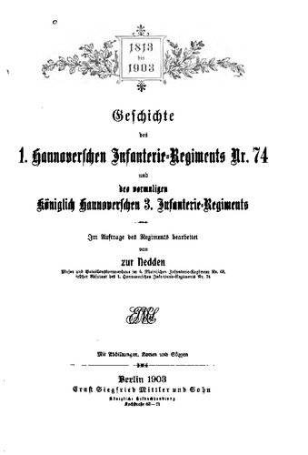 Geschichte des 1. Hannoverschen Infanterie-Regiments Nr. 74 und des vormaligen Königlich Hannoverschen Infanterie-Regiments Nr. 3 / 1813-1903