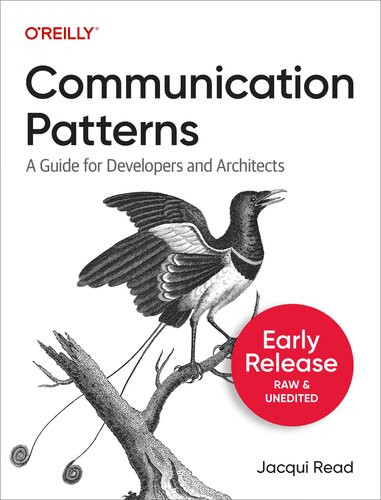 Communication Patterns: A Guide for Developers and Architects (2nd Early Release)