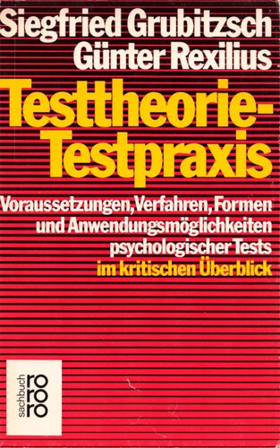 Testtheorie - Testpraxis: Voraussetzungen, Verfahren, Formen und Anwendungsmöglichkeiten psychologischer Tests im kritischen Überblick