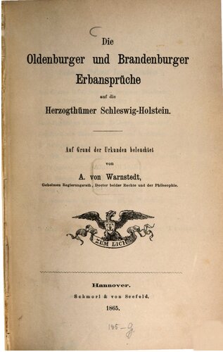 Die Oldenburger und Brandenburger Erbansprüche auf die Herzogtümer Schleswig-Holstein