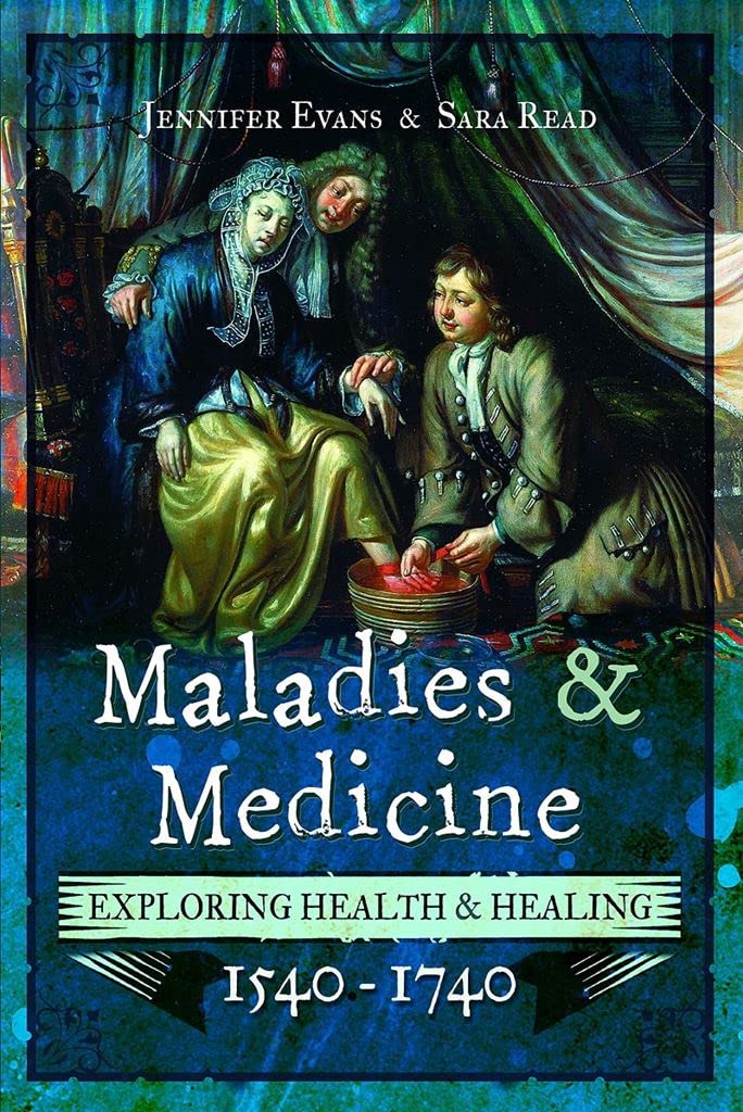 Maladies and Medicine: Exploring Health & Healing, 1540–1740