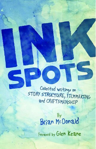 Ink Spots: The Collected Writings of Brian McDonald on Story Structure, Filmmaking, and Craftsmanship