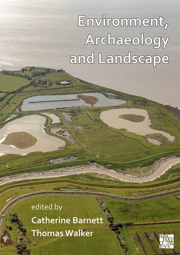 Environment, Archaeology and Landscape: Papers in Honour of Professor Martin Bell