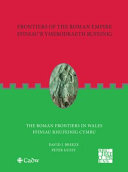 Frontiers of the Roman Empire Ffiniau'r Ymerodraeth Rufeinig: The Roman Frontiers in Wales Ffiniau Rhufeinig Cymru