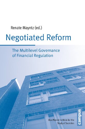 Negotiated Reform: The Multilevel Governance of Financial Regulation (Publication Series of the Max Planck Institute for the Study of Societies)