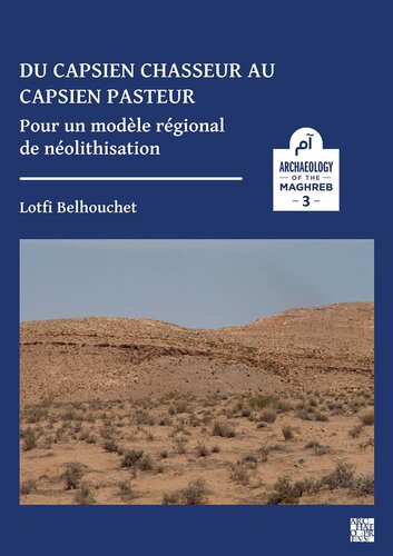 Du capsien chasseur au capsien pasteur. Pour un modèle régional de néolithisation