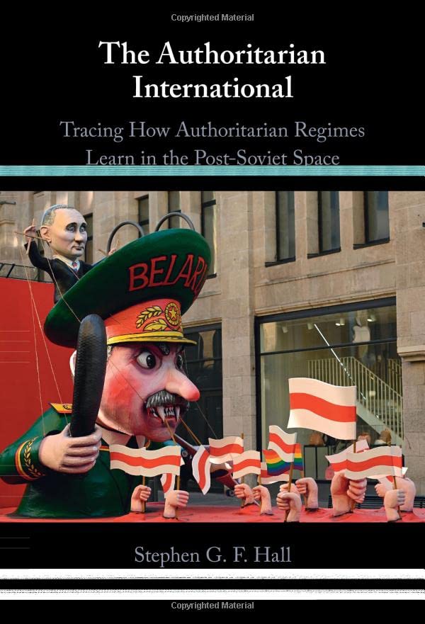 The Authoritarian International: Tracing How Authoritarian Regimes Learn in the Post-Soviet Space