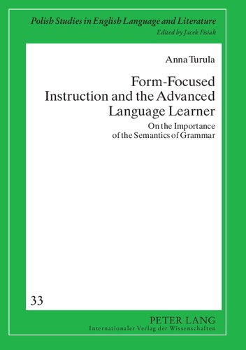 Form-Focused Instruction and the Advanced Language Learner: On the Importance of the Semantics of Grammar