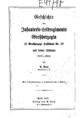 Geschichte des Infanterie-Leibregiments Großherzogin (3. Großherzoglich-Hessisches) Nr. 117 und seiner Stämme 1677-1902