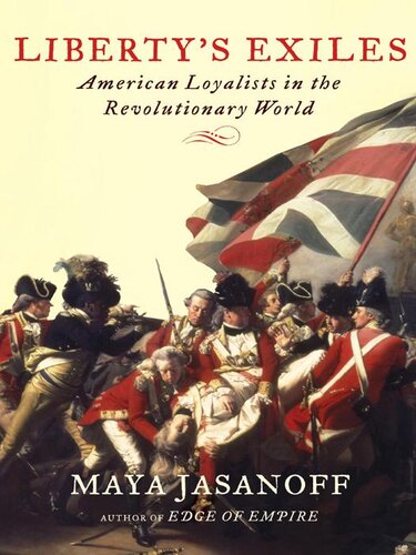 Liberty's Exiles: American Loyalists in the Revolutionary World