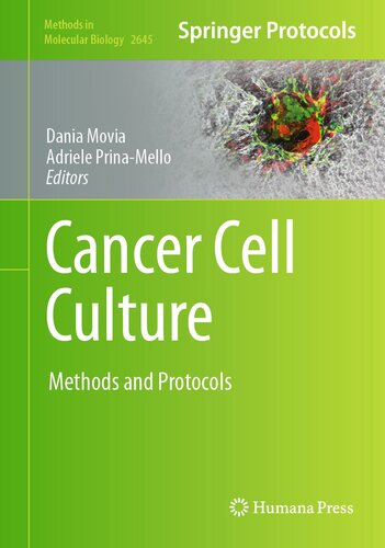 Cancer Cell Culture: Methods and Protocols (Methods in Molecular Biology, 2645)